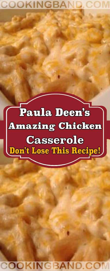 Paula Deen’s Amazing Chicken Casserole | YOUR LIFE